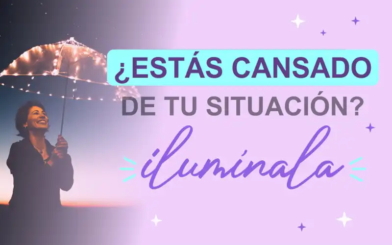 ¿Estás cansado de tu situación actual? Ilumínala