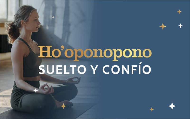 HO’OPONOPONO: SUELTO Y CONFÍO