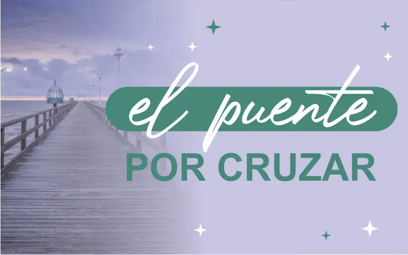 El Puente por cruzar