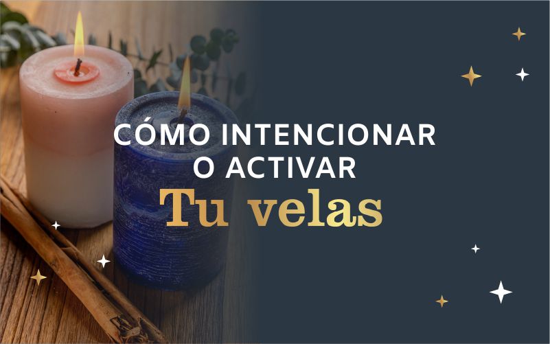 ¿Cómo Intencionar o Activar tus Velas?