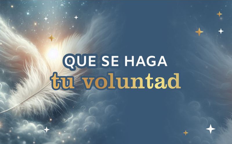 Que se haga tu voluntad