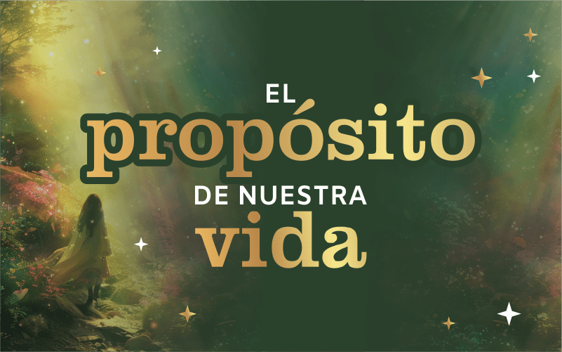 El Propósito de Nuestra Vida: Ser la Expresión del Alma