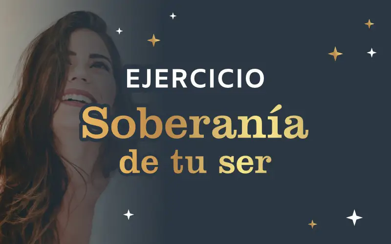 Ejercicio: ¿Estás Conectada con la Soberanía de Tu Ser?